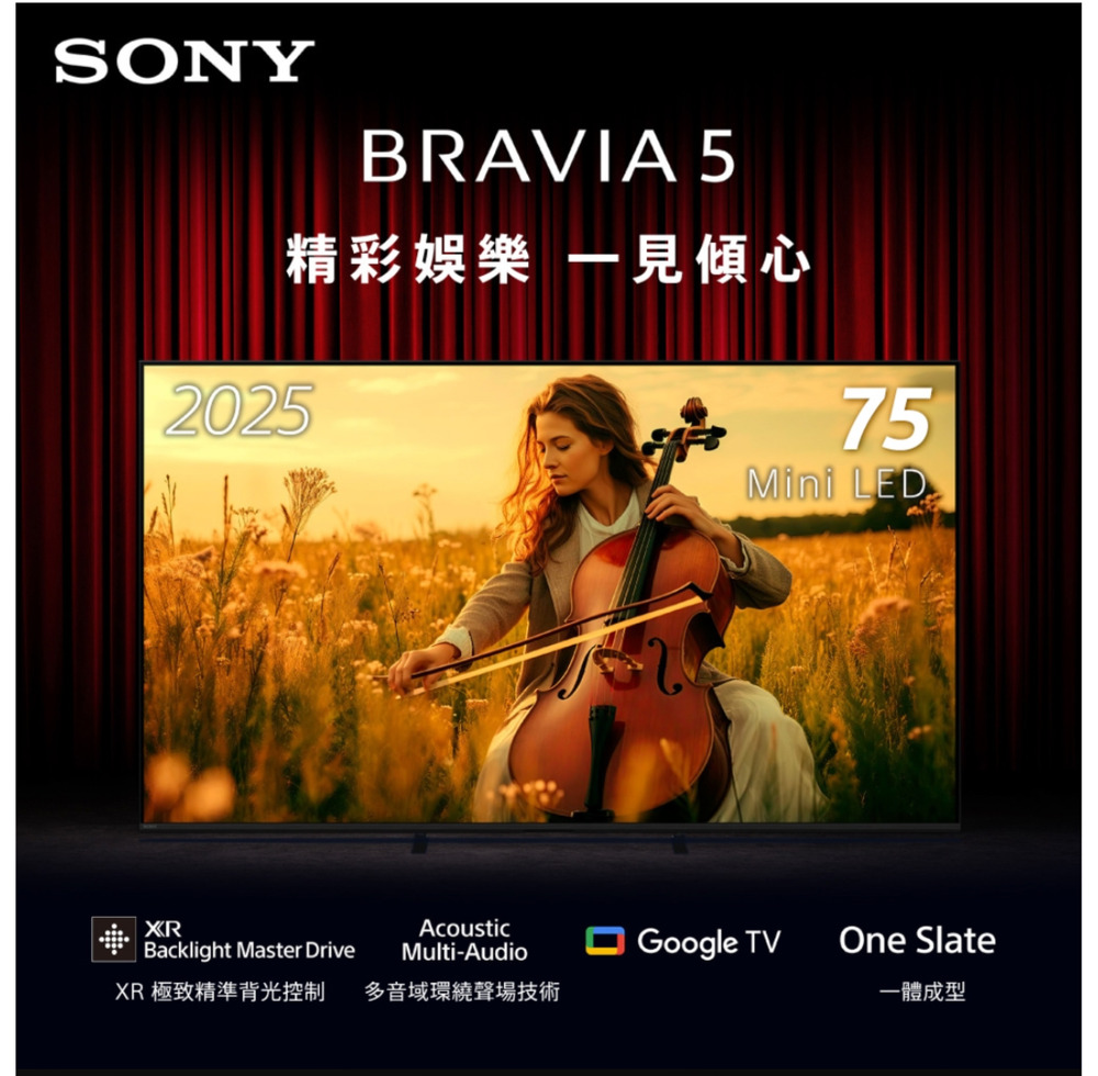 SONYBRAVIA 5精彩娛樂 一見傾心202575Mini LEDXRBacklight Master DriveAcousticMulti-AudioXR 極致精準背光控制 多音域環繞聲場技術Google TVOne Slate一體成型